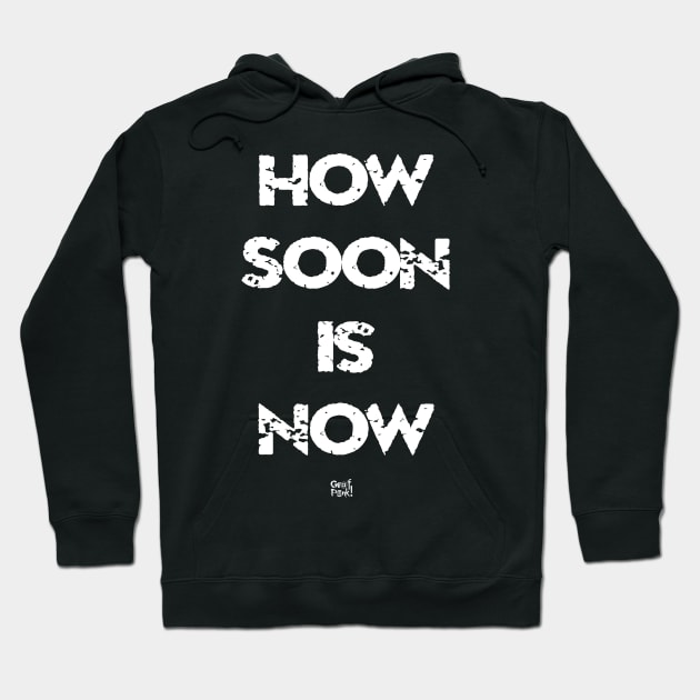 HOW SOON IS NOW Hoodie by GrafPunk